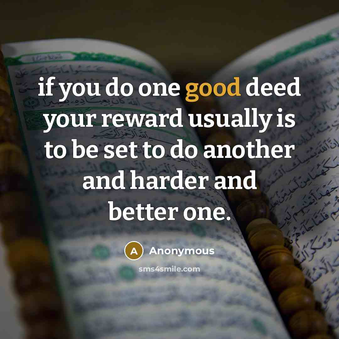 “if you do one good deed your reward usually is…” quote by Anonymous
