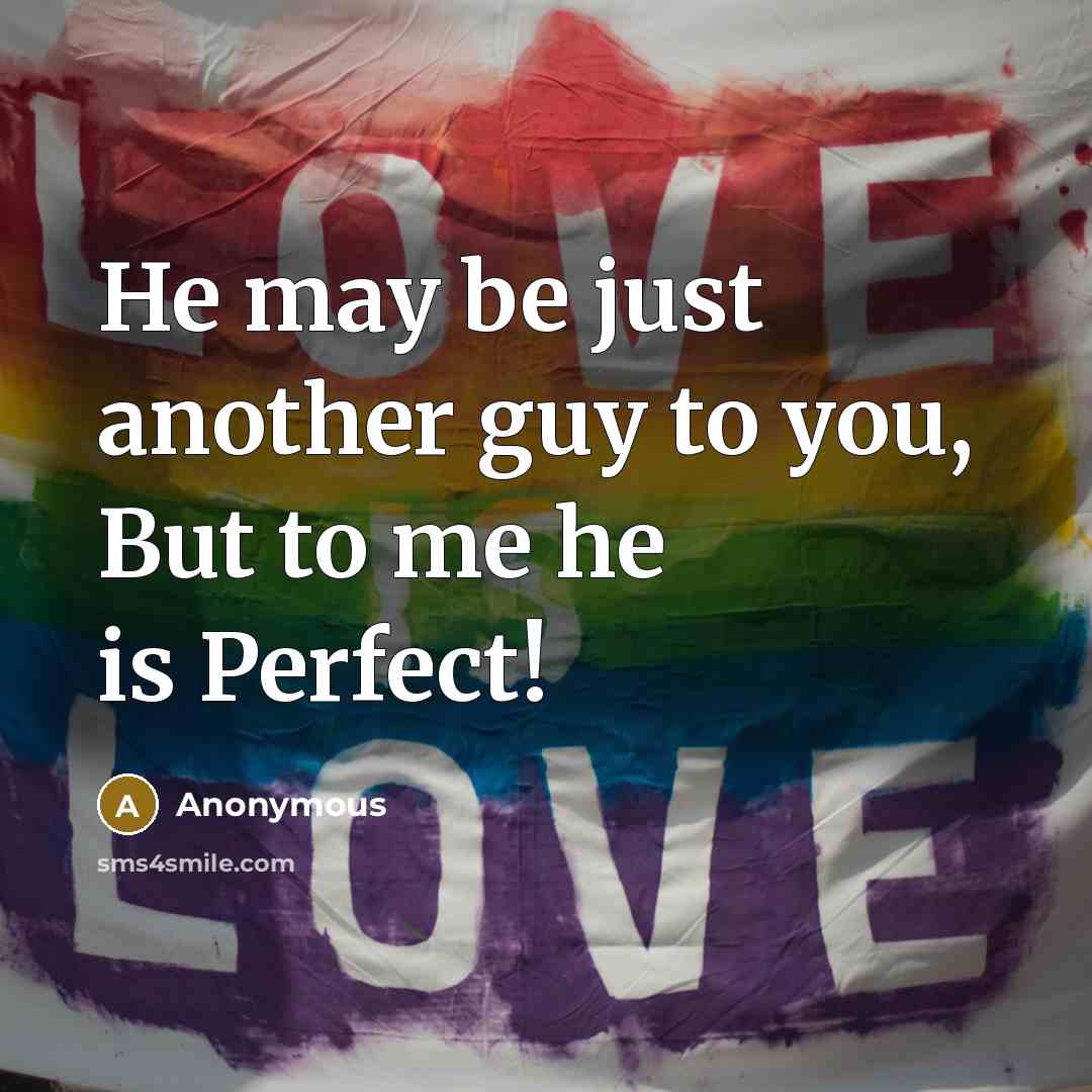“He may be just another guy to you, But to…” quote by Anonymous