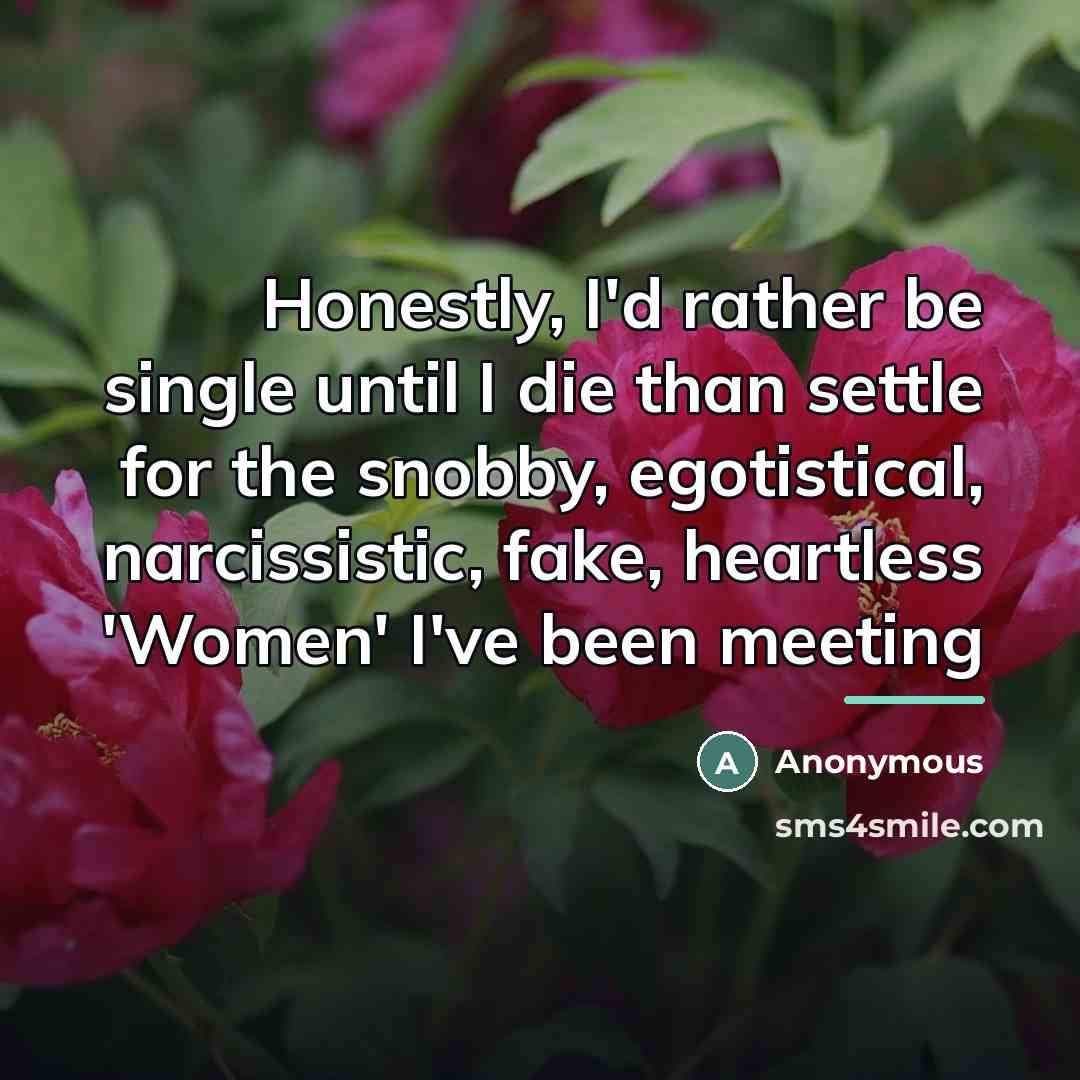 “Honestly, I'd rather be single until I die than settle…” quote by Anonymous