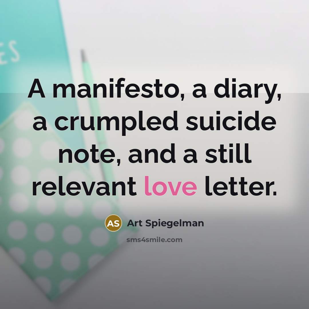 “A manifesto, a diary, a crumpled suicide note, and a…” quote by Art Spiegelman
