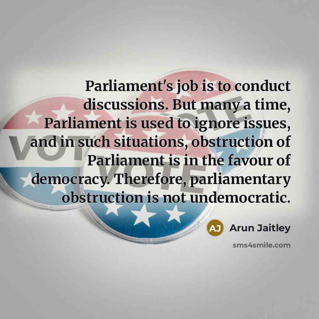 “Parliament's job is to conduct discussions. But many a time,…” quote by Arun Jaitley