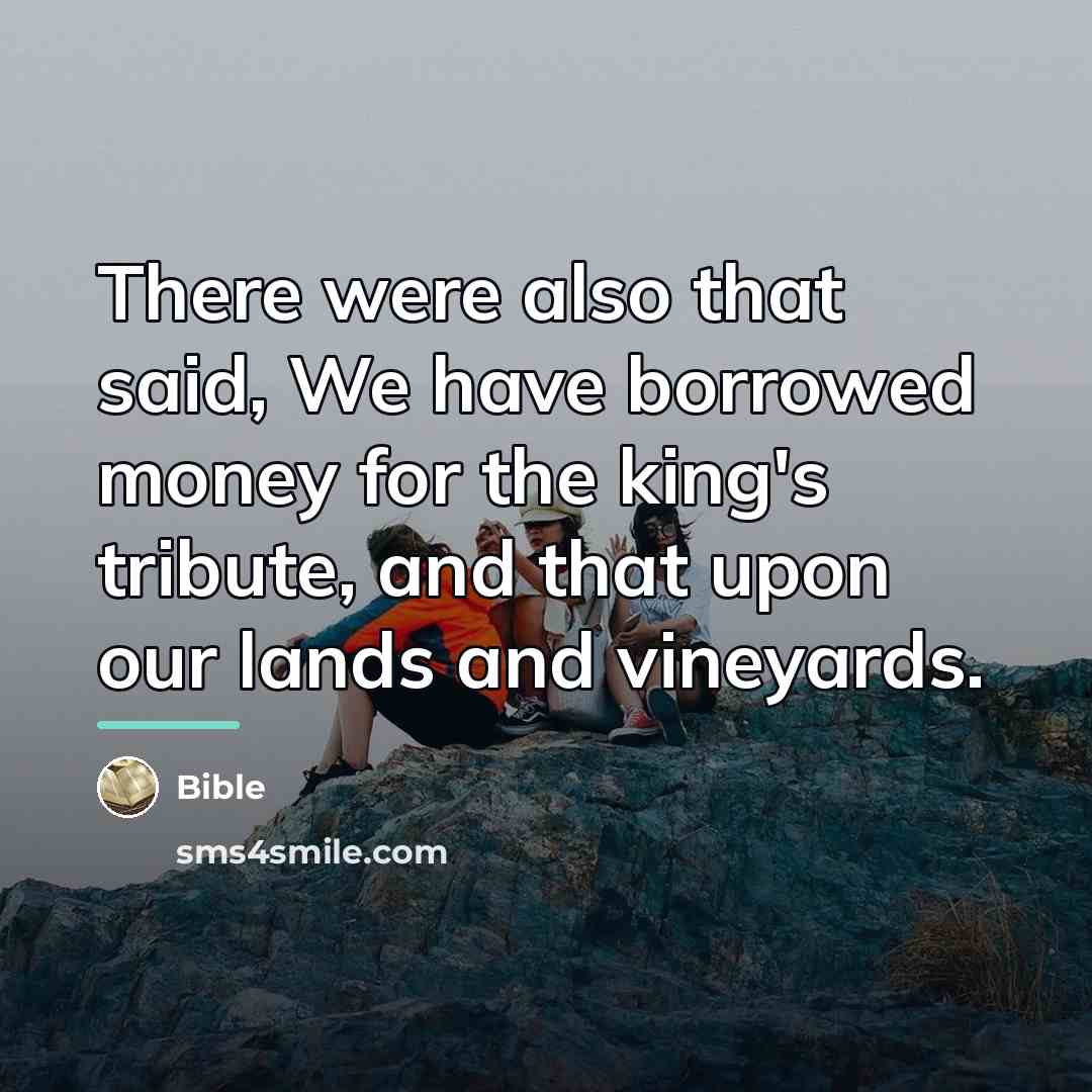 “There were also that said, We have borrowed money for…” quote by Bible