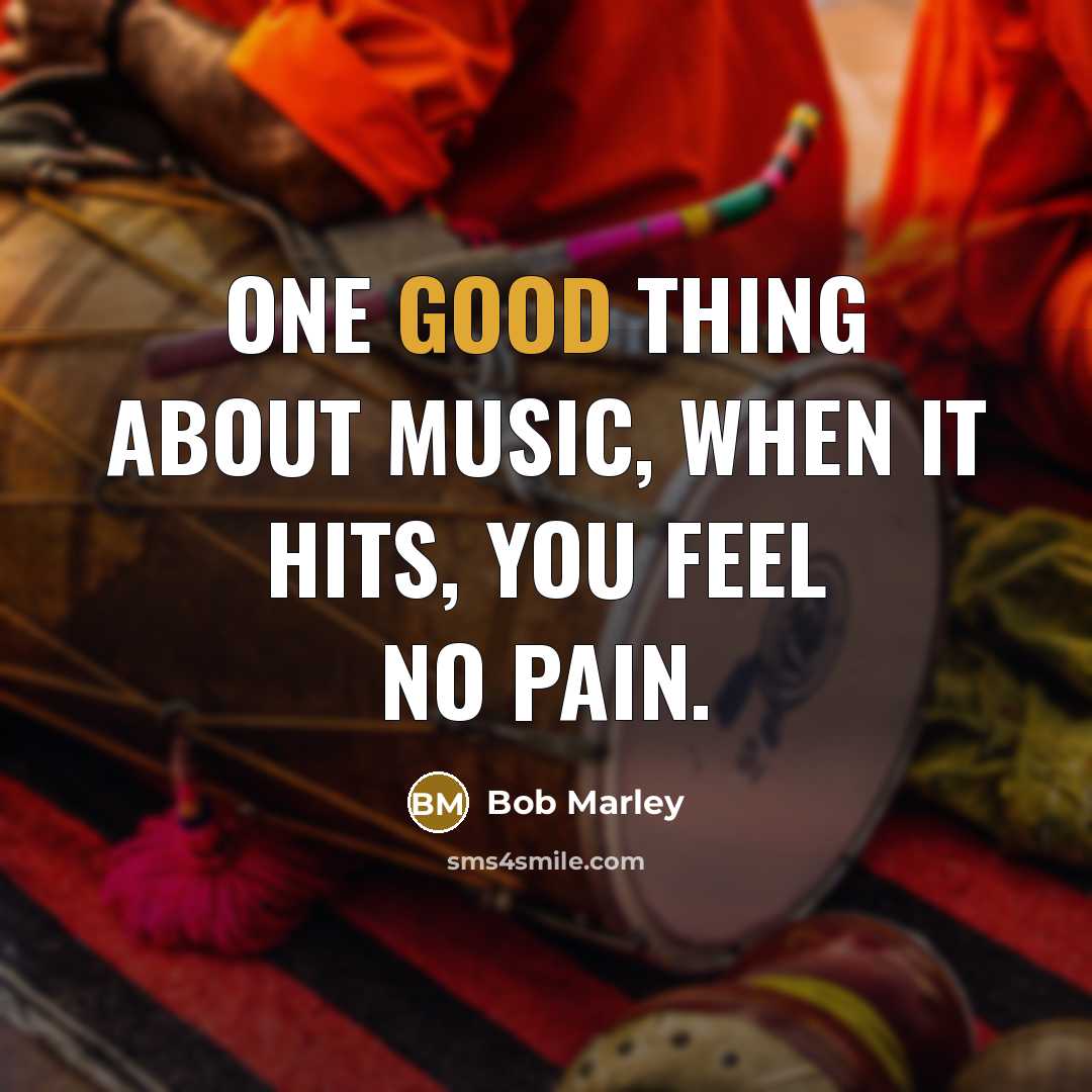 “One good thing about music, when it hits, you feel…” quote by Bob Marley