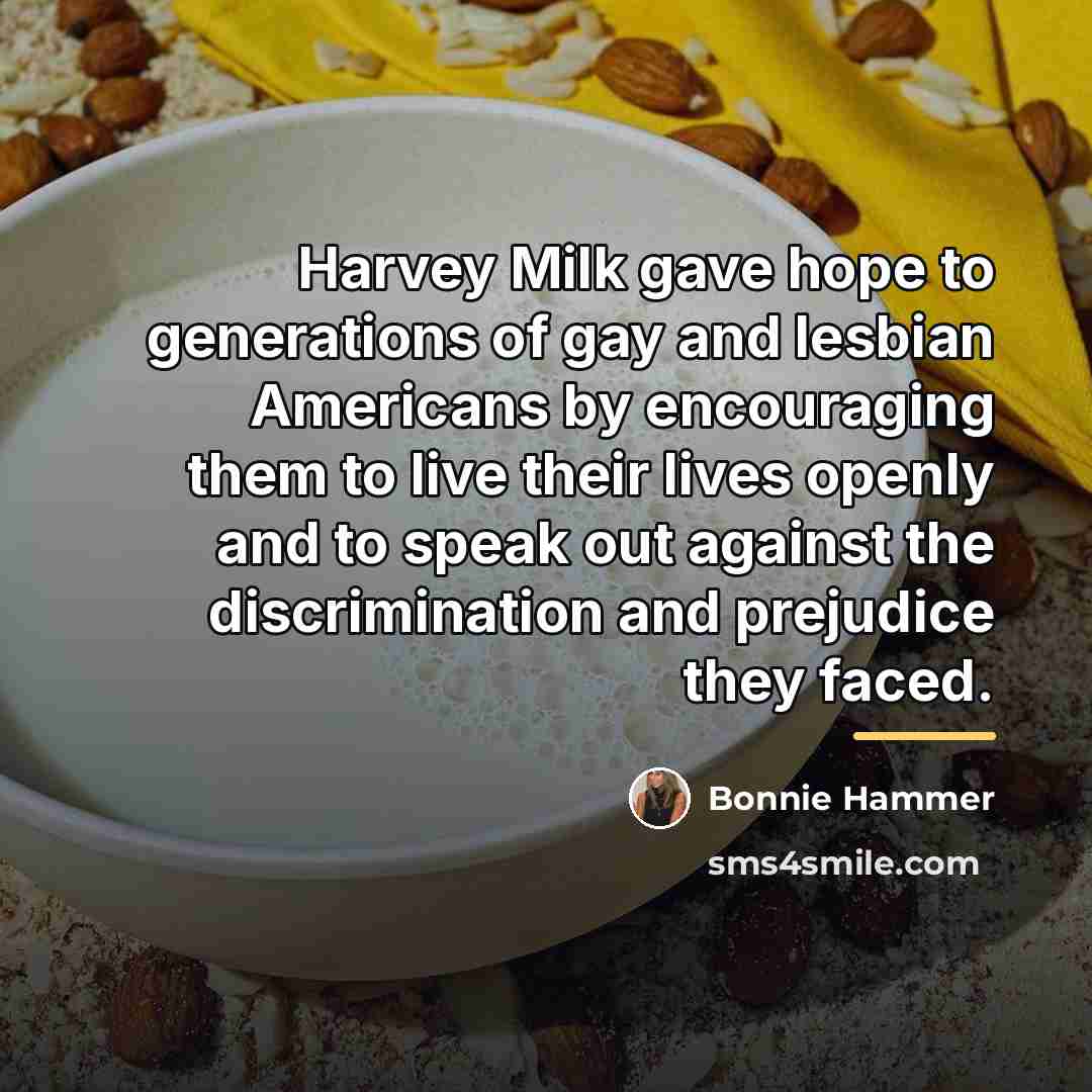 “Harvey Milk gave hope to generations of gay and lesbian…” quote by Bonnie Hammer