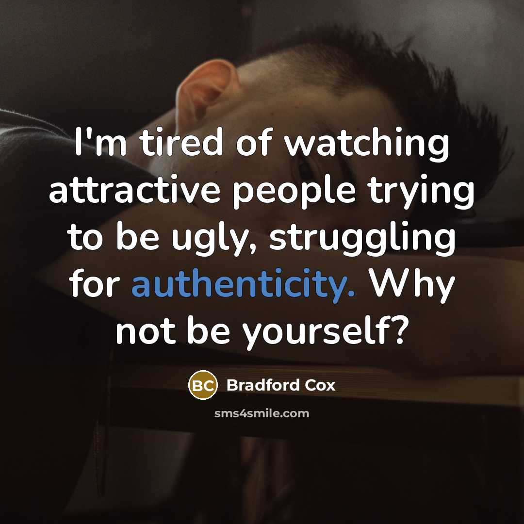 “I'm tired of watching attractive people trying to be ugly,…” quote by Bradford Cox