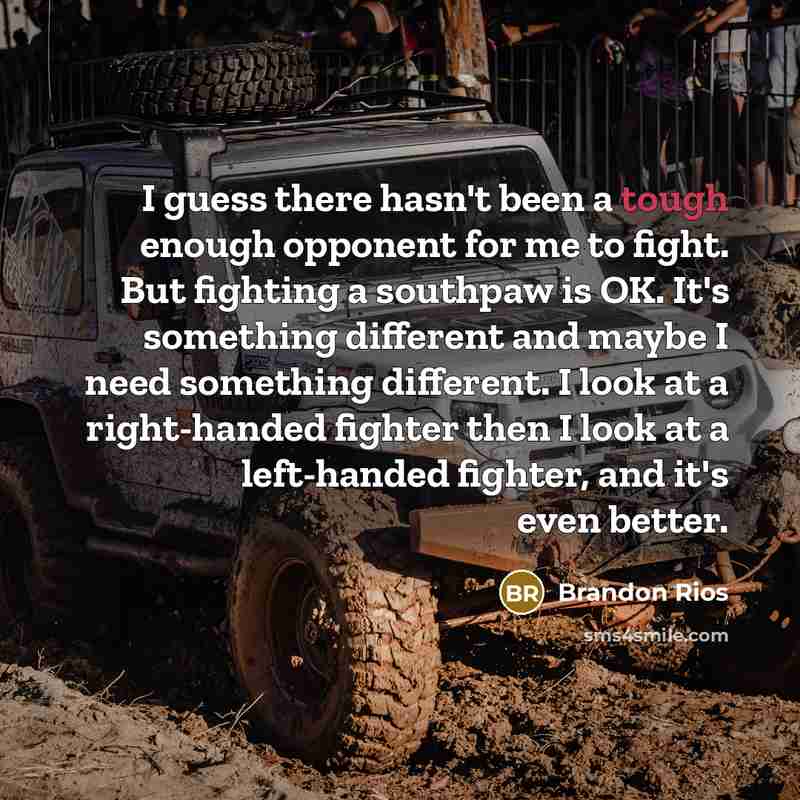 “I guess there hasn't been a tough enough opponent for…” quote by Brandon Rios