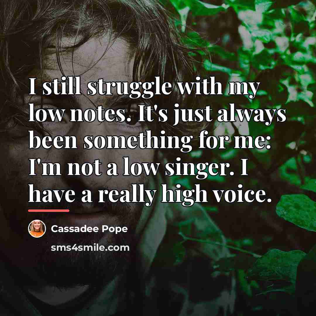 “I still struggle with my low notes. It's just always…” quote by Cassadee Pope