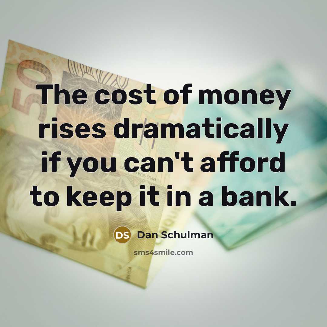 “The cost of money rises dramatically if you can't afford…” quote by Dan Schulman