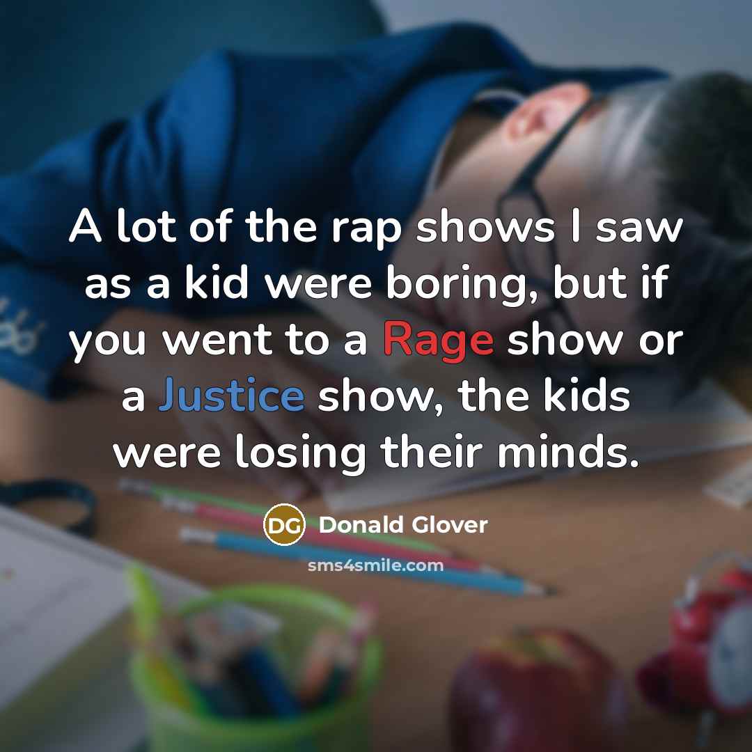 “A lot of the rap shows I saw as a…” quote by Donald Glover