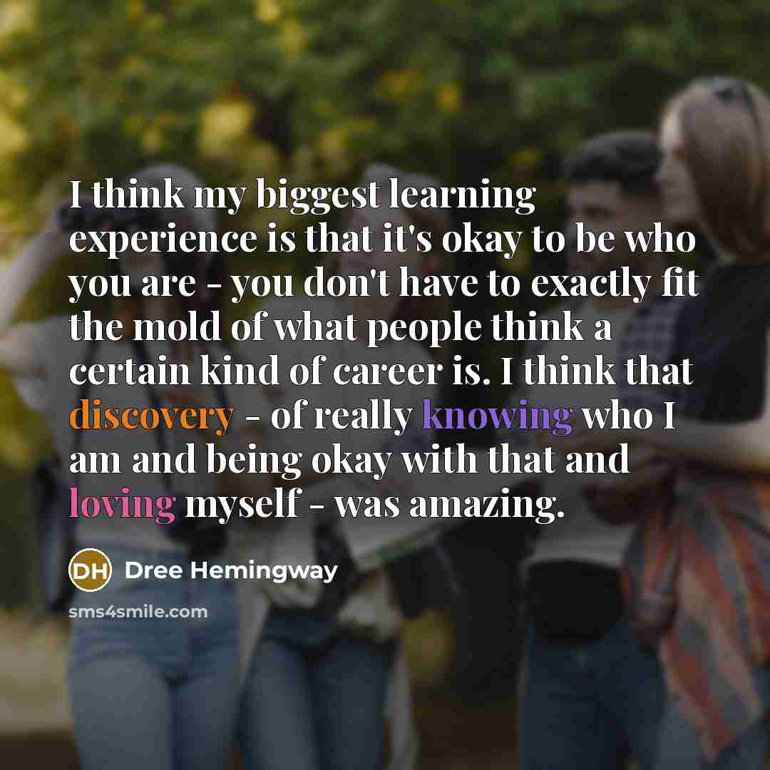 “I think my biggest learning experience is that it's okay…” quote by Dree Hemingway