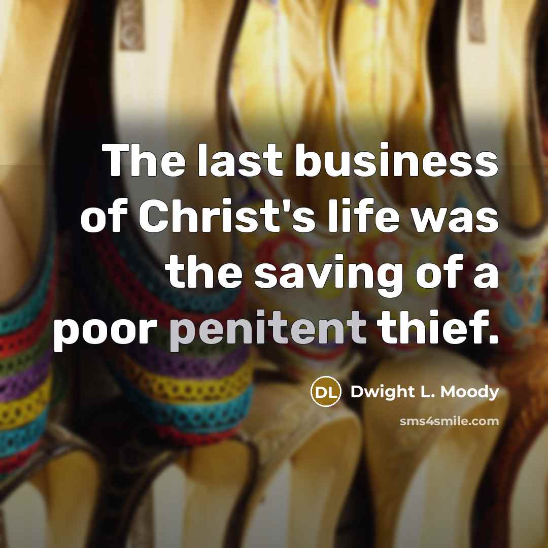 “The last business of Christ's life was the saving of…” quote by Dwight L. Moody
