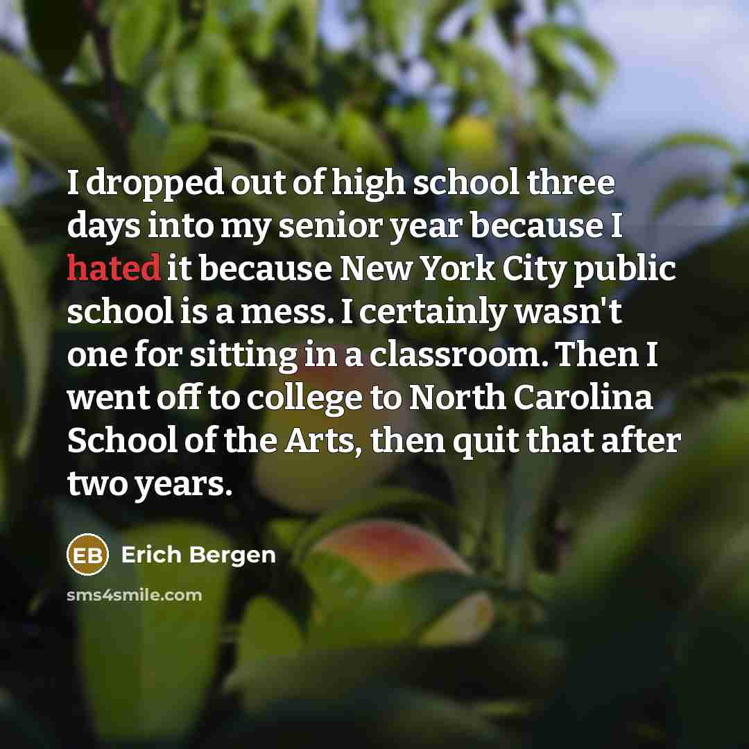 “I dropped out of high school three days into my…” quote by Erich Bergen