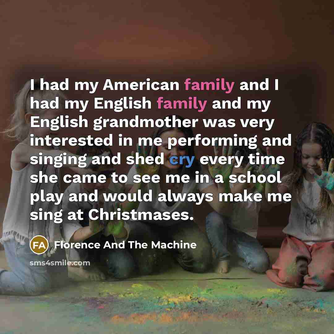 “I had my American family and I had my English…” quote by Florence And The Machine