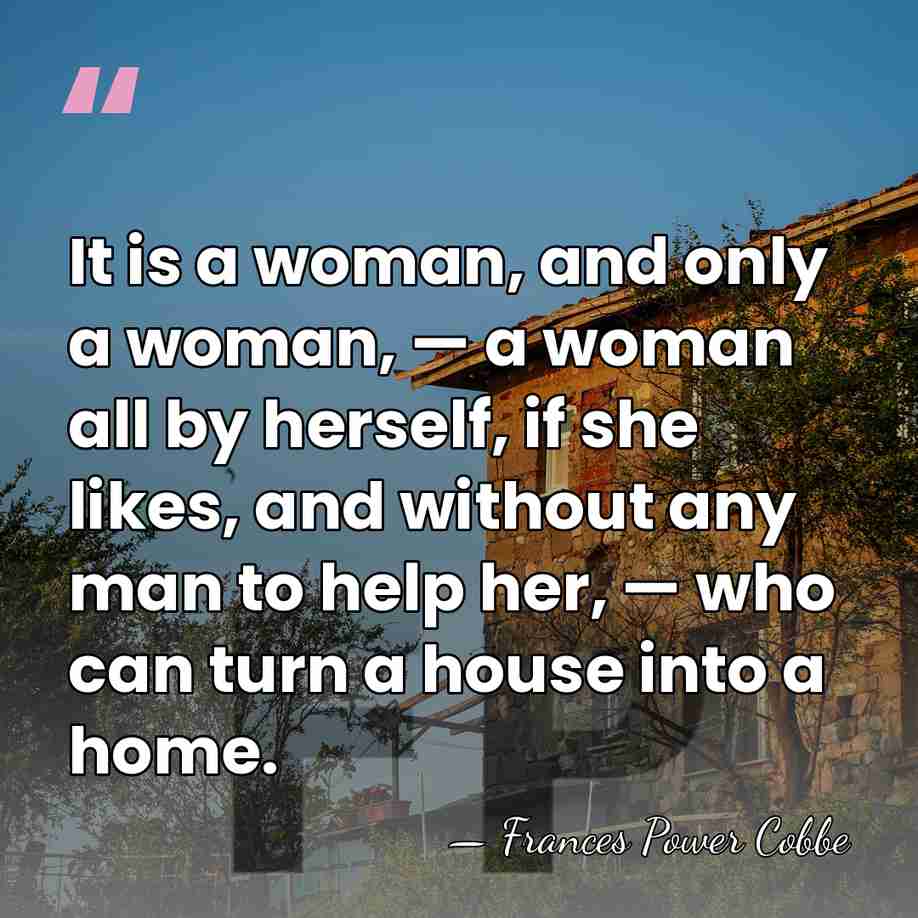 It is a woman, and only a woman, — a woman all&hellip; - Frances Power Cobbe