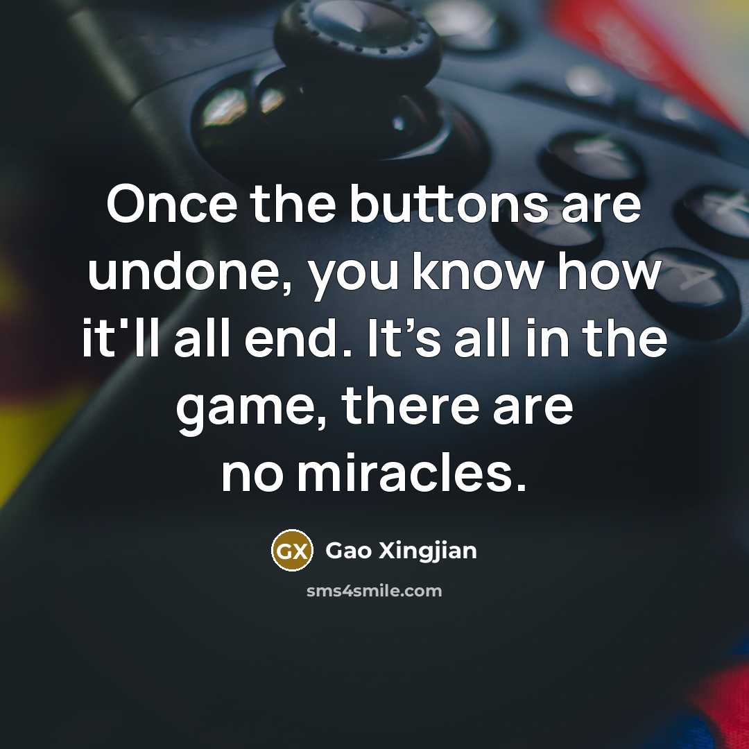 “Once the buttons are undone, you know how it'll all…” quote by Gao Xingjian