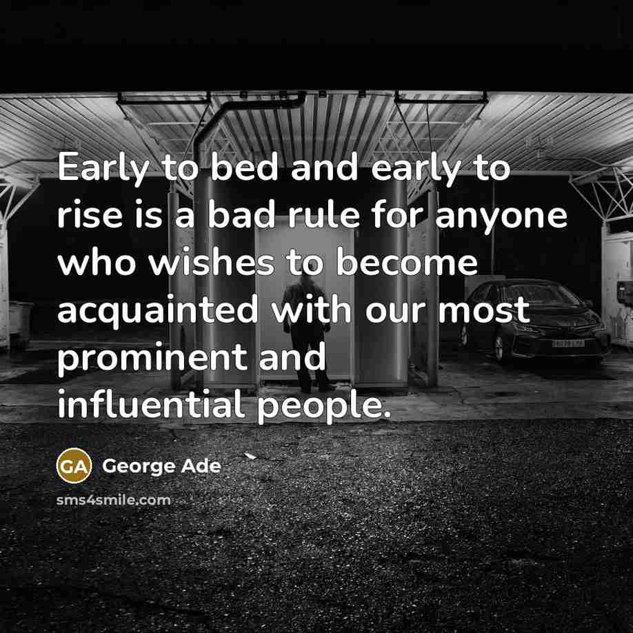 “Early to bed and early to rise is a bad…” quote by George Ade