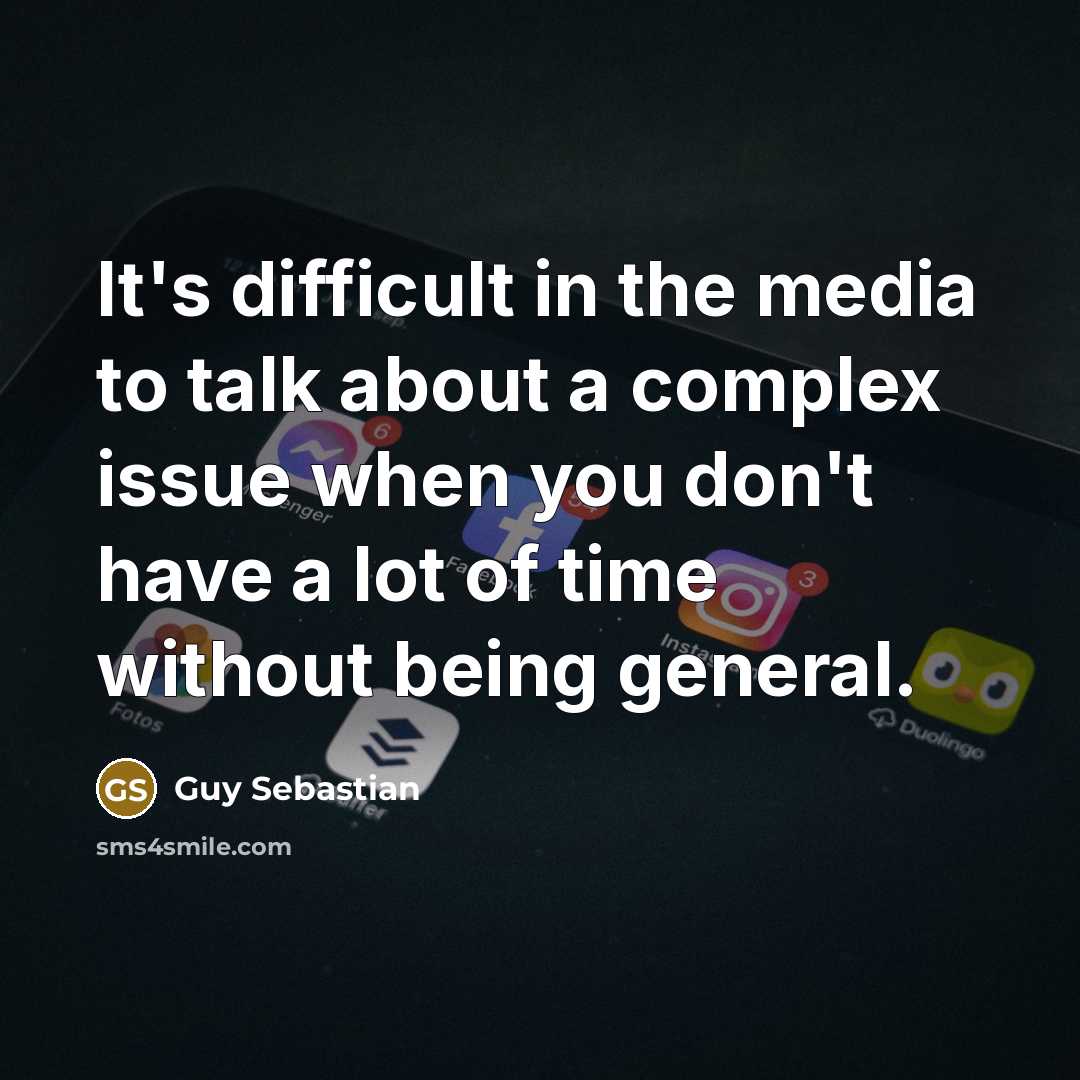 “It's difficult in the media to talk about a complex…” quote by Guy Sebastian