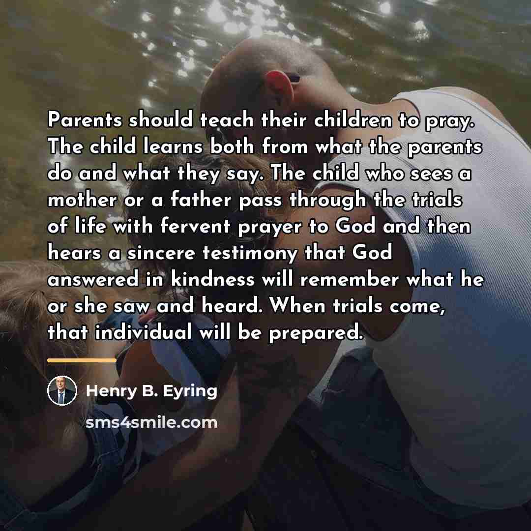 “Parents should teach their children to pray. The child learns…” quote by Henry B. Eyring