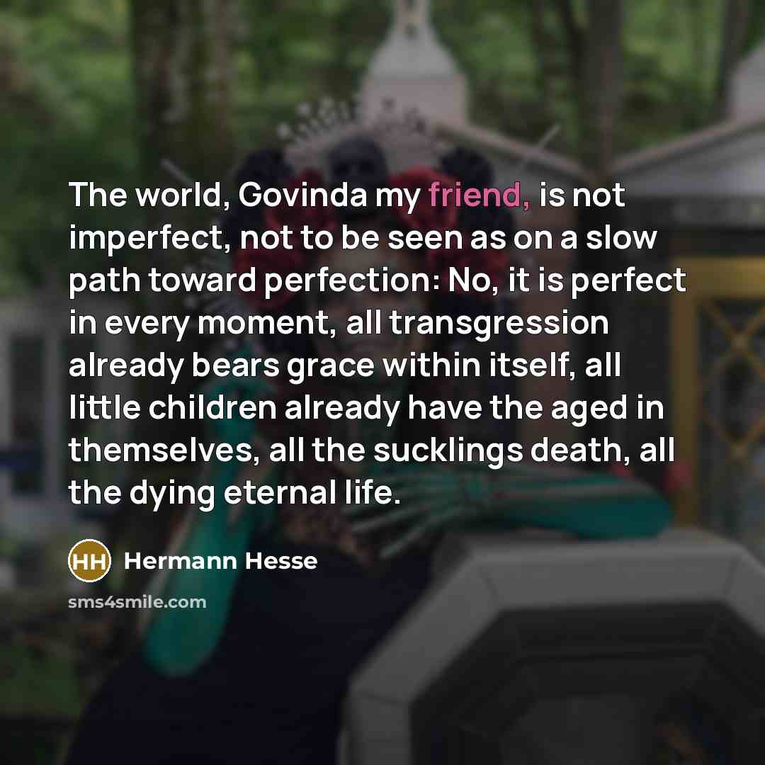 “The world, Govinda my friend, is not imperfect, not to…” quote by Hermann Hesse