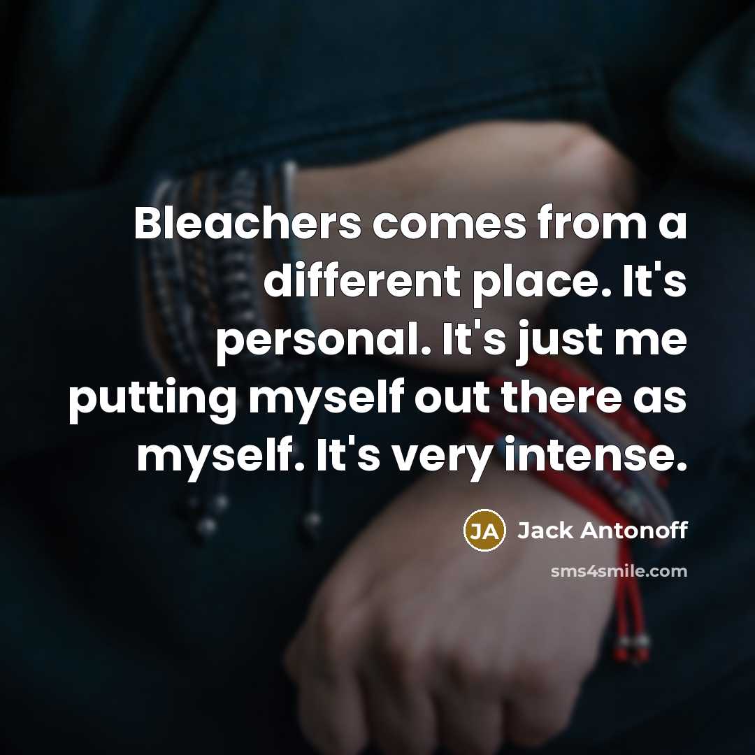 “Bleachers comes from a different place. It's personal. It's just…” quote by Jack Antonoff