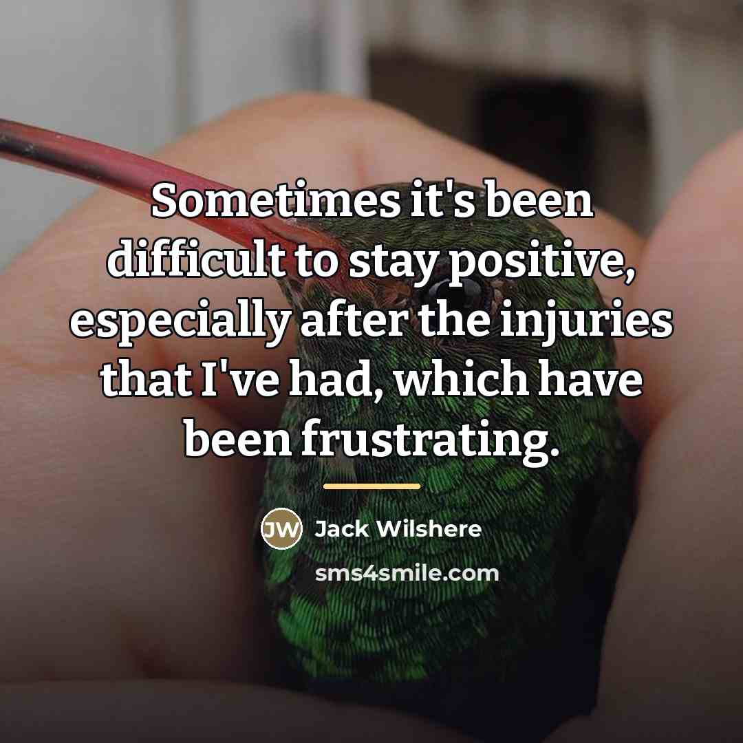 “Sometimes it's been difficult to stay positive, especially after the…” quote by Jack Wilshere