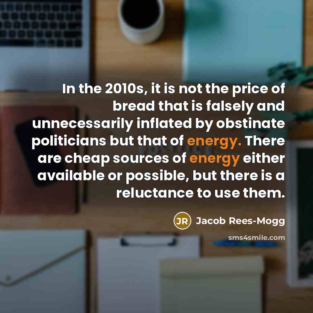 “In the 2010s, it is not the price of bread…” quote by Jacob Rees-Mogg