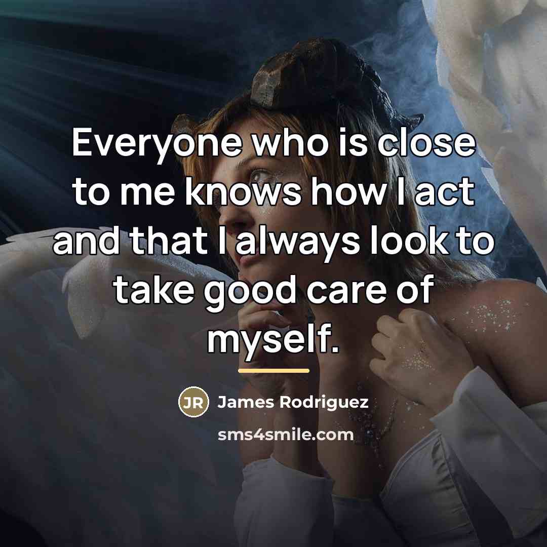 “Everyone who is close to me knows how I act…” quote by James Rodriguez