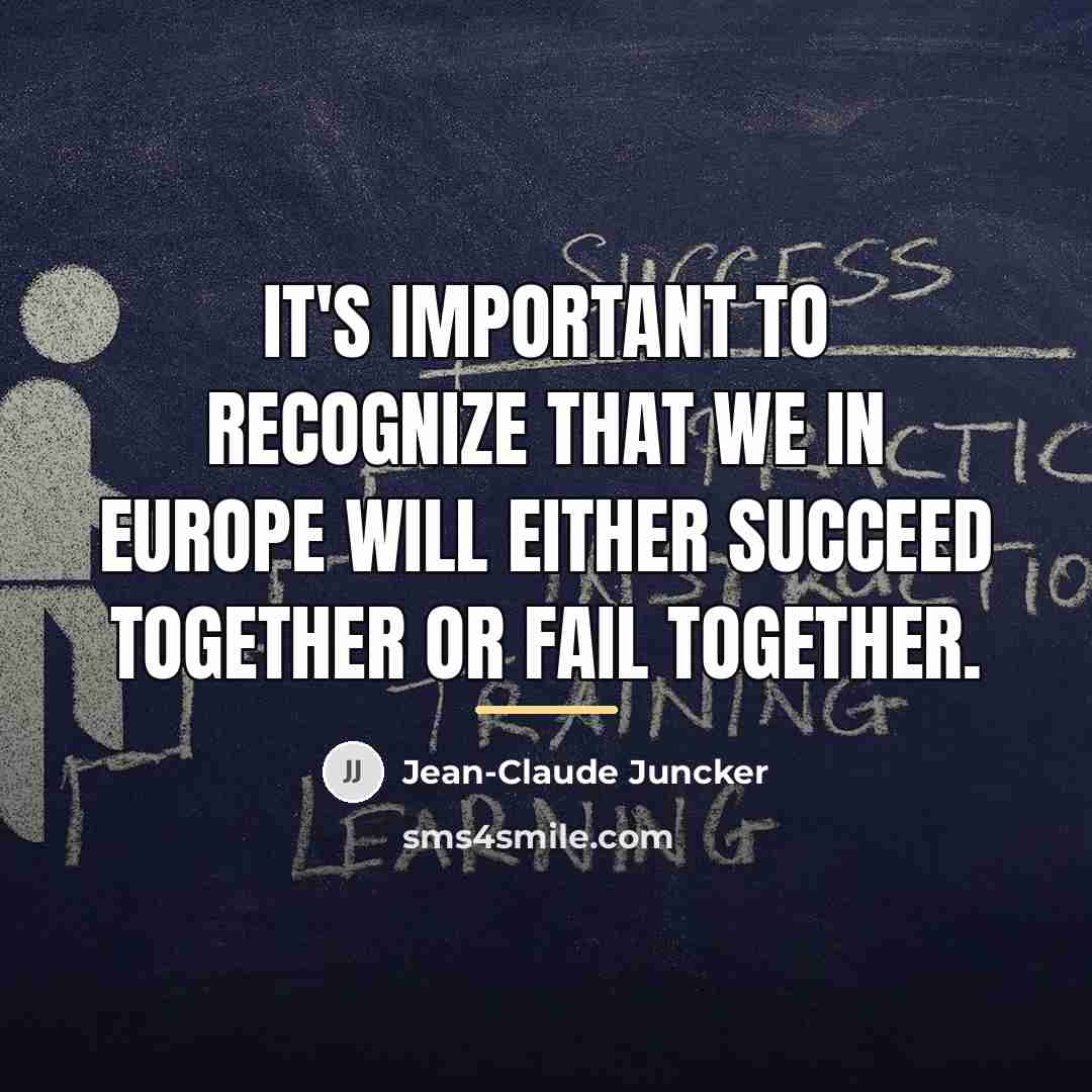 “It's important to recognize that we in Europe will either…” quote by Jean-Claude Juncker