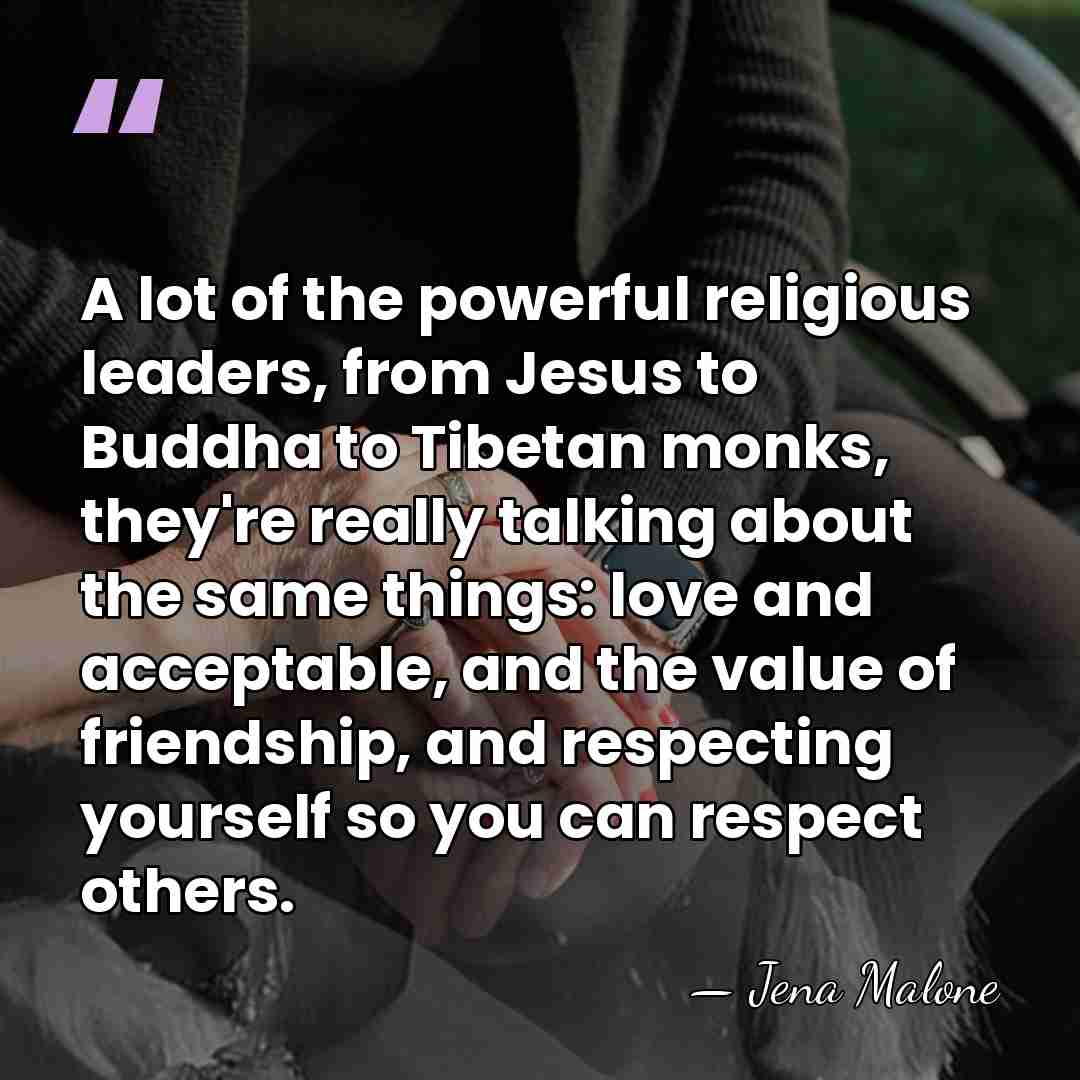 A lot of the powerful religious leaders, from Jesus to Buddha to&hellip; - Jena Malone
