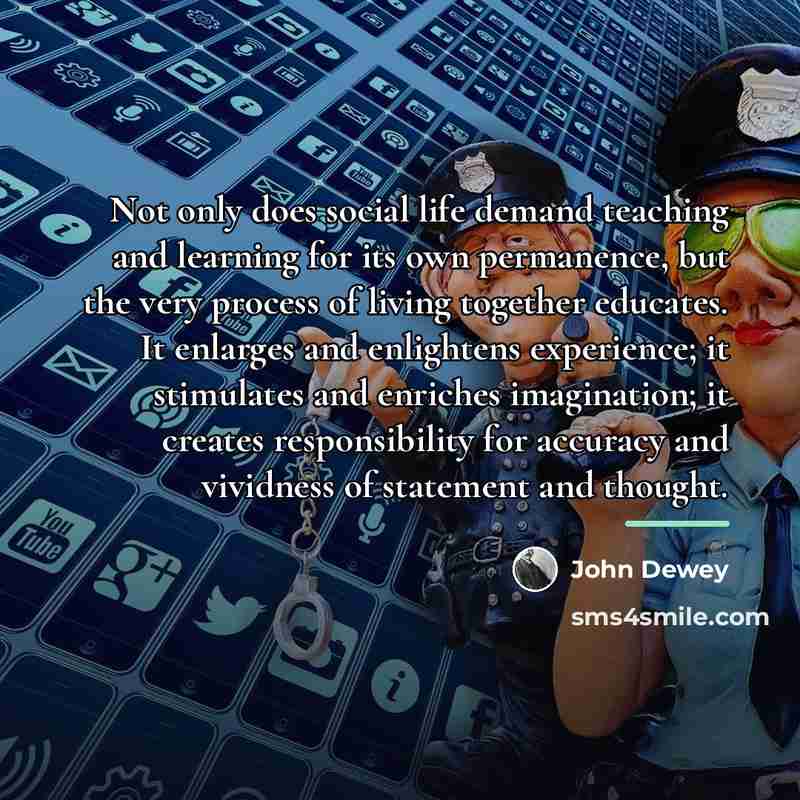 “Not only does social life demand teaching and learning for…” quote by John Dewey
