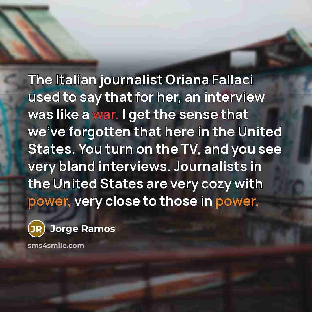 “The Italian journalist Oriana Fallaci used to say that for…” quote by Jorge Ramos