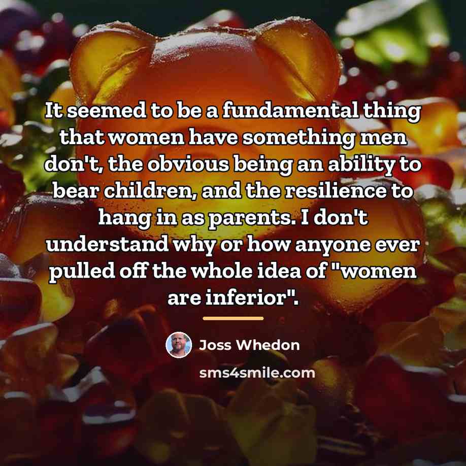 “It seemed to be a fundamental thing that women have…” quote by Joss Whedon