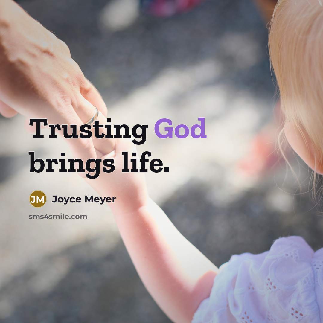 “Trusting God brings life.…” quote by Joyce Meyer