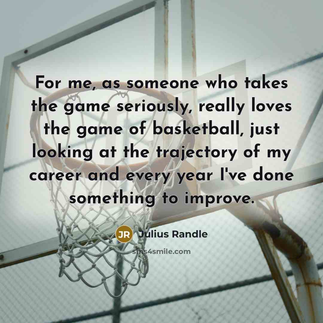 “For me, as someone who takes the game seriously, really…” quote by Julius Randle