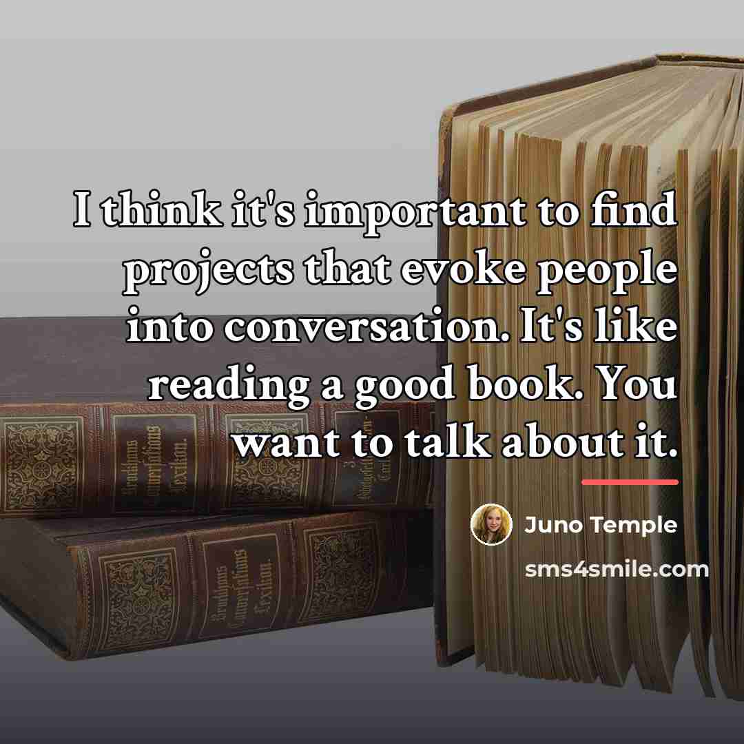 “I think it's important to find projects that evoke people…” quote by Juno Temple