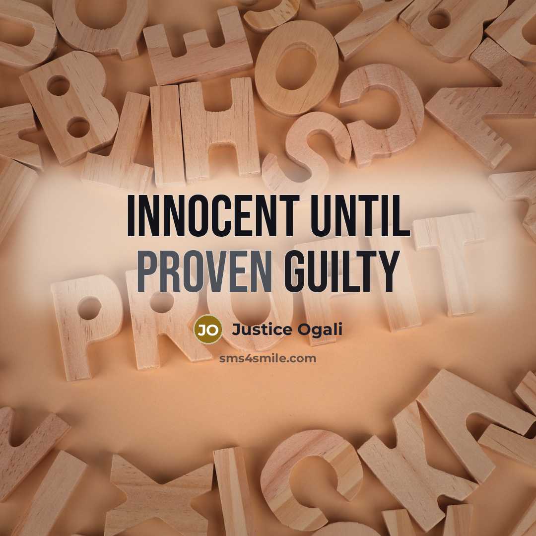 “Innocent until proven guilty” quote by Justice Ogali