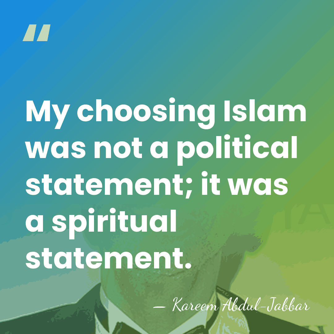My choosing Islam was not a political statement; it was a spiritual&hellip; - Kareem Abdul-Jabbar