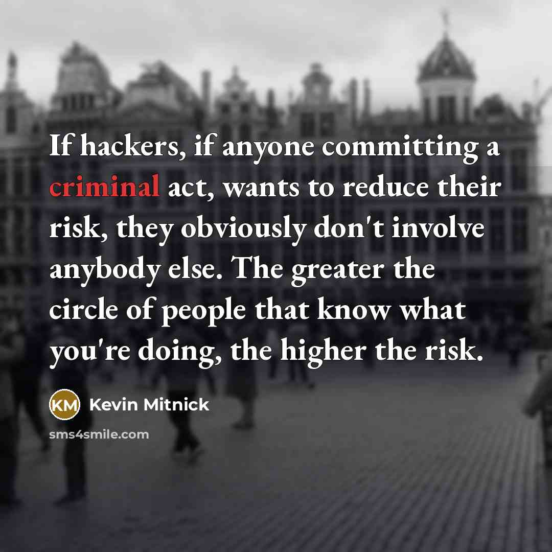 “If hackers, if anyone committing a criminal act, wants to…” quote by Kevin Mitnick