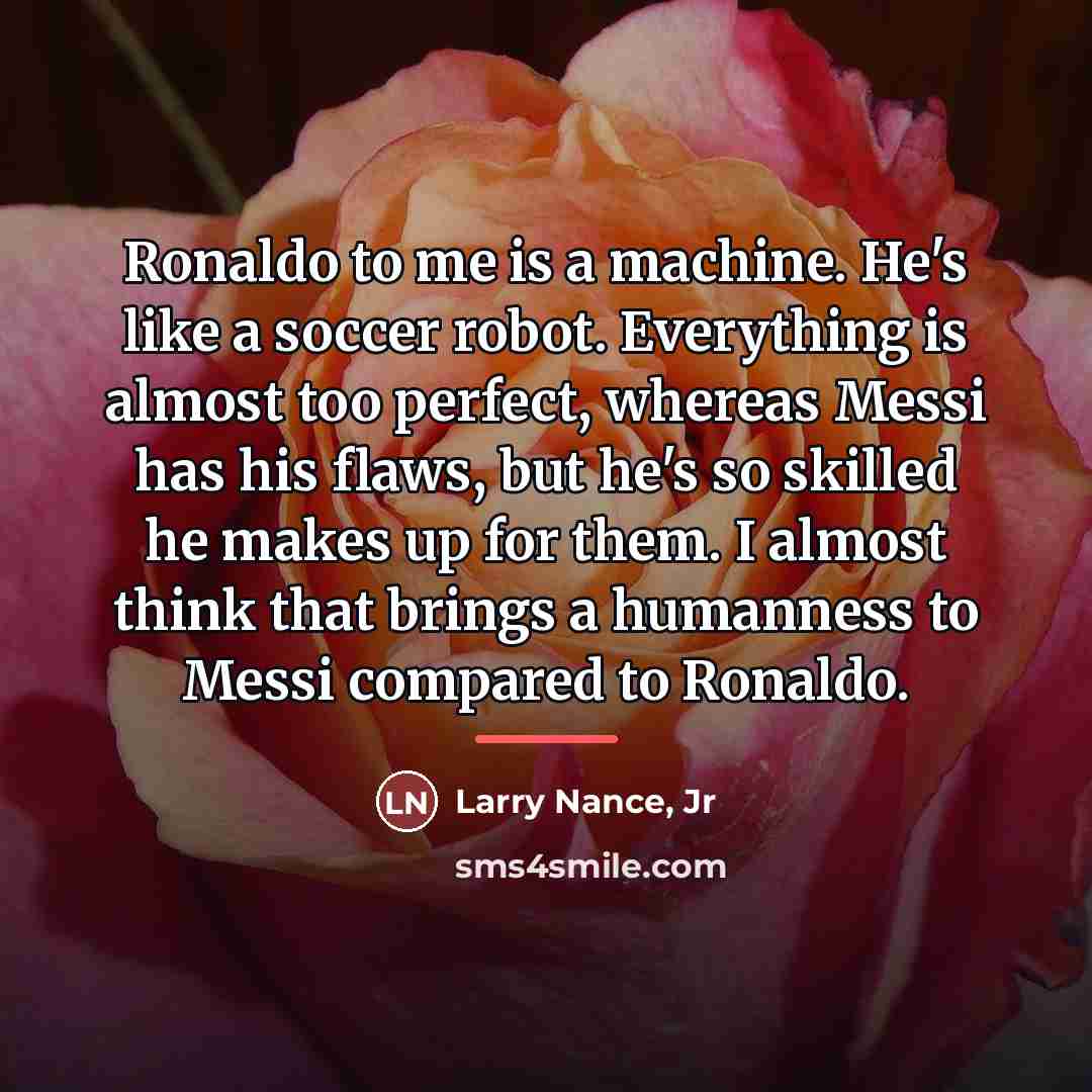 “Ronaldo to me is a machine. He's like a soccer…” quote by Larry Nance, Jr