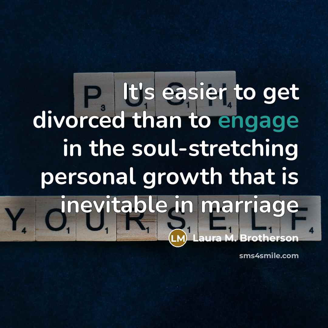 “It's easier to get divorced than to engage in the…” quote by Laura M. Brotherson