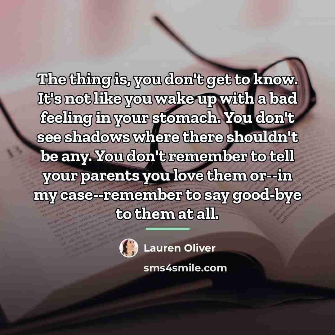 “The thing is, you don't get to know. It's not…” quote by Lauren Oliver