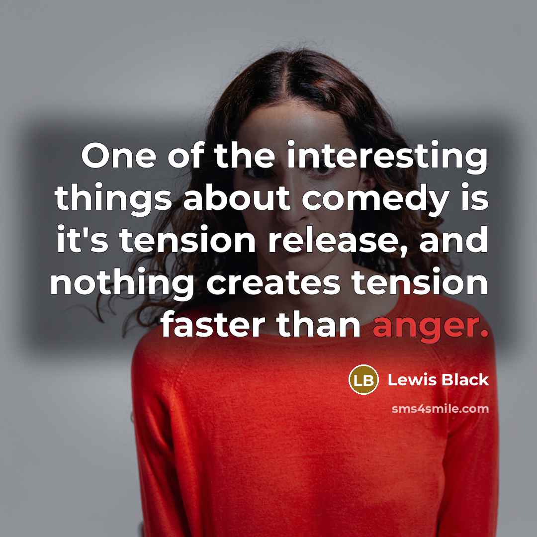 “One of the interesting things about comedy is it's tension…” quote by Lewis Black