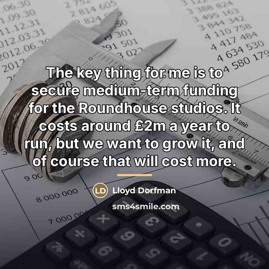 “The key thing for me is to secure medium-term funding…” quote by Lloyd Dorfman