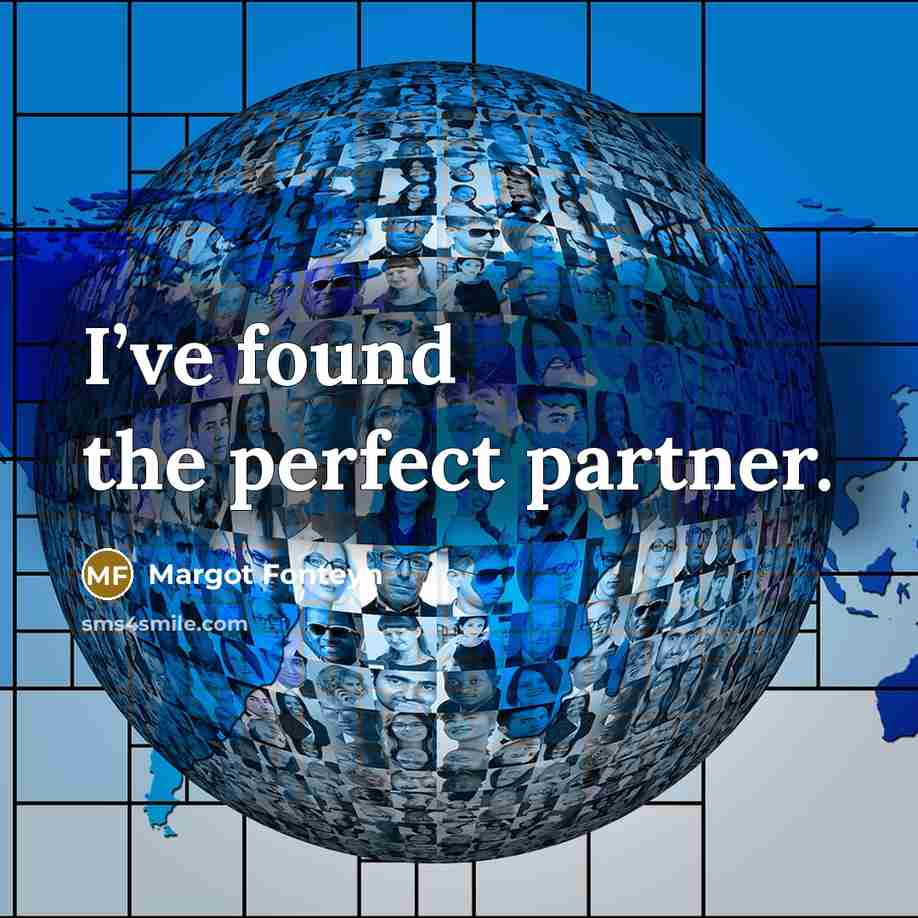 “I’ve found the perfect partner.…” quote by Margot Fonteyn