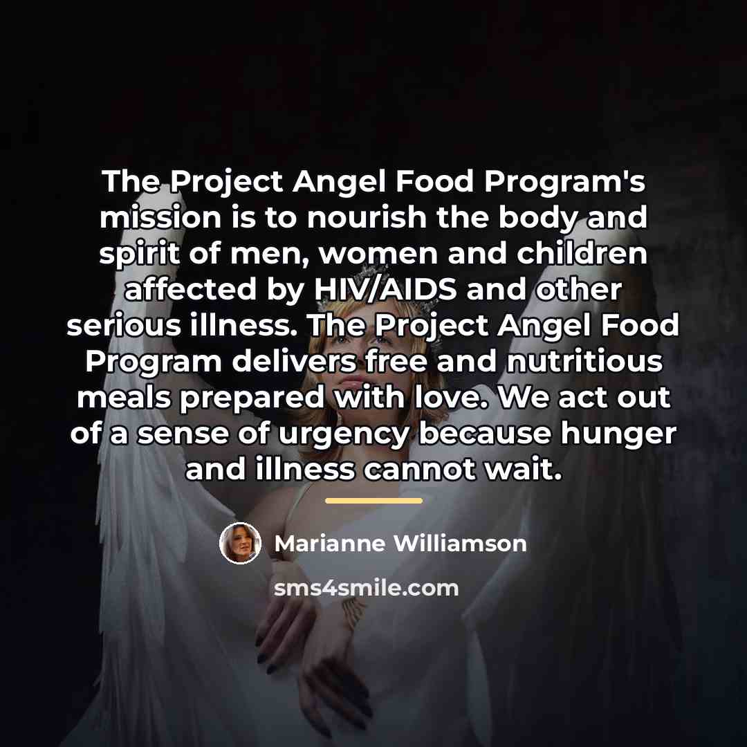 “The Project Angel Food Program's mission is to nourish the…” quote by Marianne Williamson