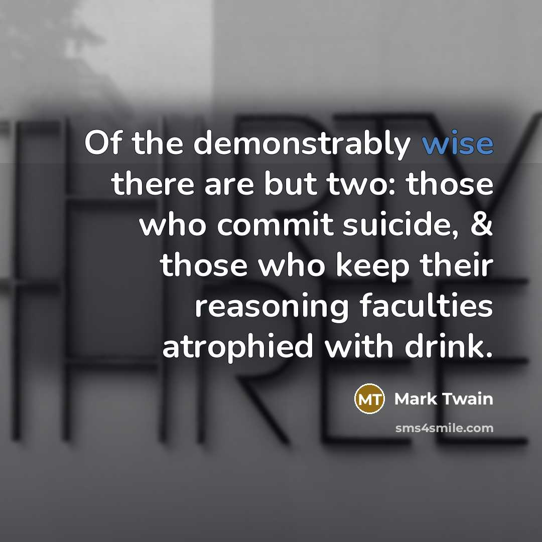 “Of the demonstrably wise there are but two: those who…” quote by Mark Twain