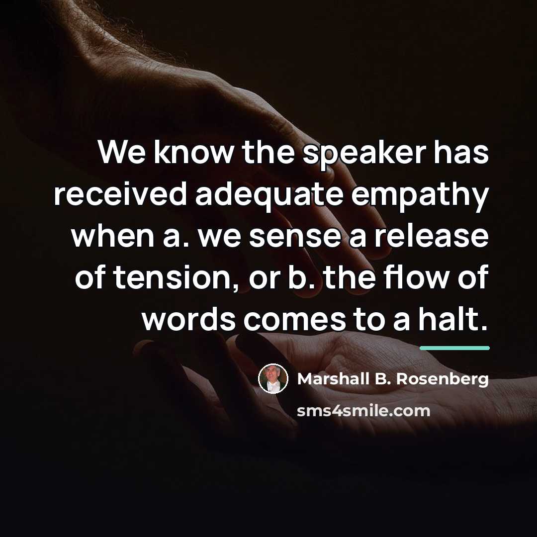 “We know the speaker has received adequate empathy when a.…” quote by Marshall B. Rosenberg