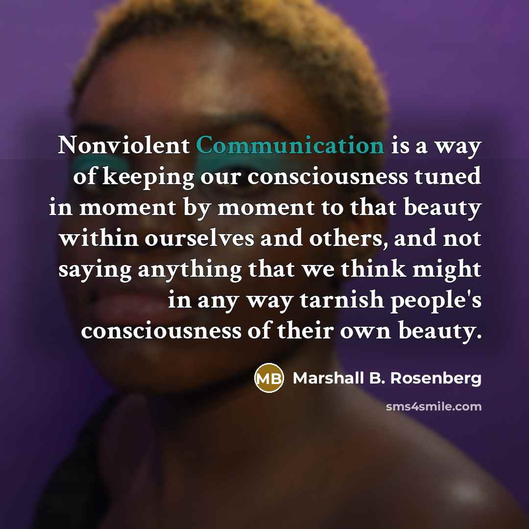 “Nonviolent Communication is a way of keeping our consciousness tuned…” quote by Marshall B. Rosenberg