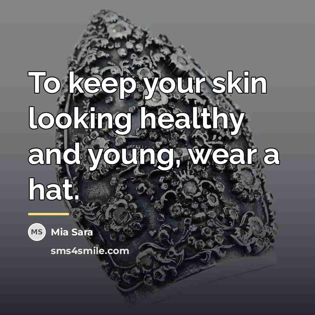 “To keep your skin looking healthy and young, wear a…” quote by Mia Sara