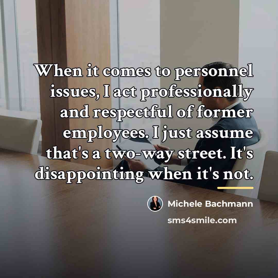“When it comes to personnel issues, I act professionally and…” quote by Michele Bachmann